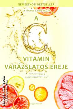 Thomas E. Levy - A C vitamin varzslatos ereje