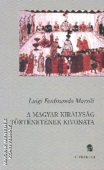 Luigi Ferdinando Marsili - A magyar kirlysg trtnetnek kivonata