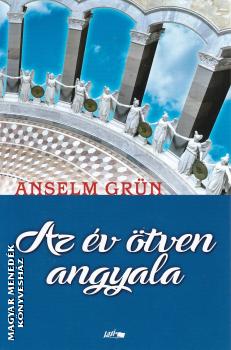 Anselm Grn - Az v tven angyala
