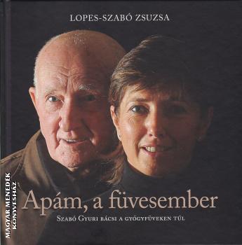 Szab Gyrgy Lopes-Szab Zsuzsa - Apm, a fvesember