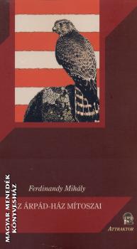 Ferdinandy Mihly - Az rpd-hz mtoszai