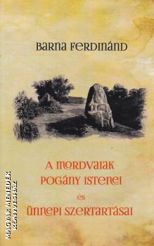 Barna Ferdinnd - A mordvaiak pogny istenei s nnepi szertartsai