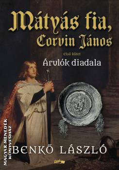 Benk Lszl - Mtys fia, Corvin Jnos I. - rulk diadala