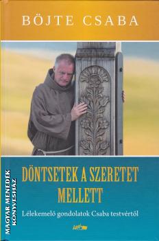 Bjte Csaba - Dntsetek a szeretet mellett