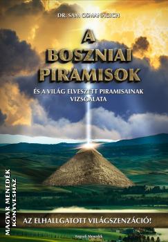 Dr. Sam Osmanagich Ph.D - A Boszniai Piramisok s a vilg elveszett piramisainak vizsglata