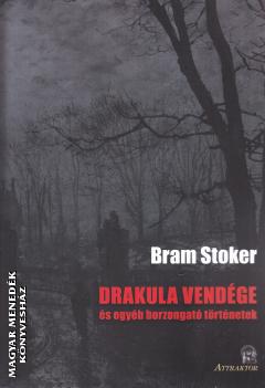 Bram Stoker - Drakula vendge s egyb borzongat trtnetek