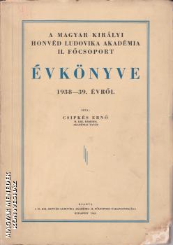 Csipks Ern - A Magyar Kirlyi Honvd Ludovika Akadmia II. Fcsoport vknyve 1938-39. vrl - ANTIKVR