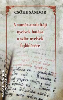 Cske Sndor - A sumr-uralaltji nyelvek hatsa a szlv nyelvek fejldsre