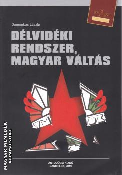 Domonkos Lszl - Dlvidki rendszer, magyar vlts