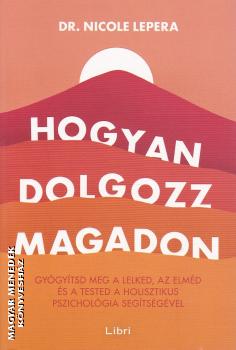 Dr. Nicole Lepera - Hogyan dolgozz magadon