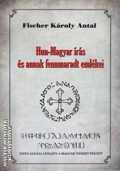 Fischer Kroly Antal - Hun-Magyar rs s annak fennmaradt emlkei