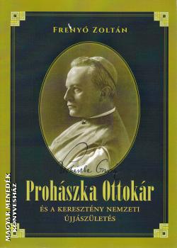 Freny Zoltn - Prohszka Ottokr s a keresztny nemzeti jjszlets