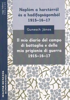 Gunesch Jnos - Naplm a harctrrl s a hadifogsgombl 1915-16-17