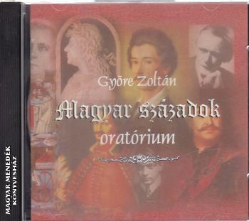 Gyre Zoltn - Magyar szzadok CD