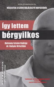 Hatvany Istvn Gyrgy - Dr. Gulys Krisztin - gy lettem brgyilkos