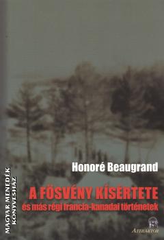 Honor Beaugrand - A fsvny ksrtete s ms rgi francia-kanadai trtnetek