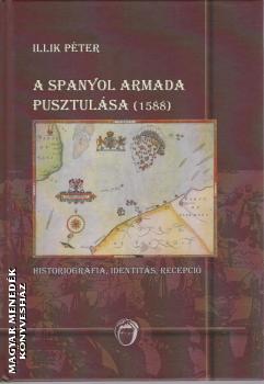 Illik Pter - A Spanyol Armada pusztulsa (1588)