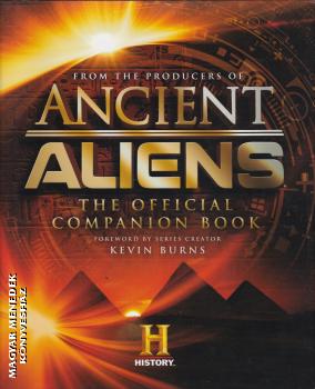 Kevin Burns (foreword) - Ancient Aliens - ANGOL NYELV KIADVNY!