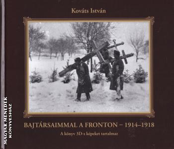 Kovts Istvn - Bajtrsaimmal a fronton - 1914-1918