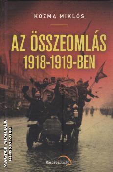 Kozma Mikls - Az sszeomls 1918-1919-ben