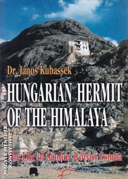 Kubassek Jnos - Hungarian Hermit of the Himalaya