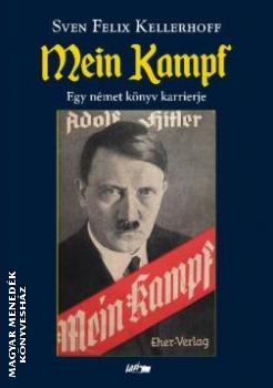 Sven Felix Kellerhoff - A Mein Kampf - Egy nmet knyv karrierje