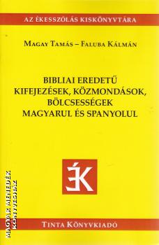 Magay Tams - Faluba Klmn - Bibliai eredet kifejezsek, kzmondsok, blcsessgek magyarul s spanyolul