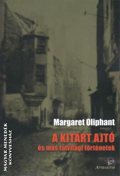 Margaret Oliphant - A kitrt ajt s ms tlvilgi trtnetek