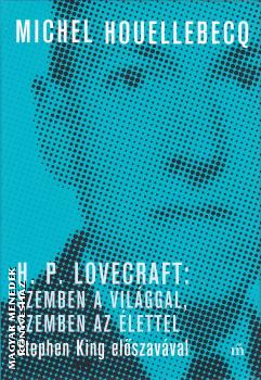 Michel Houellebecq - H.P. Lovecraft: Szemben a vilggal, szemben az lettel