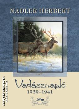 Nadler Herbert - Vadsznapl 1939-1941