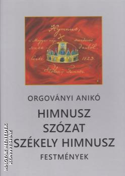 Orgovnyi Anik - Himnusz - Szzat - Szkely himnusz - festmnyek