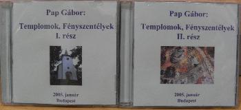 Pap Gbor - Templomok, Fnyszentlyek I-II.