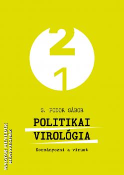 G. Fodor Gbor - Politikai virolgia - kormnyozni a vrust