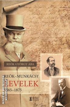 Rek Gyrgy Aba - Rek-Munkcsy levelek, 1865-1875