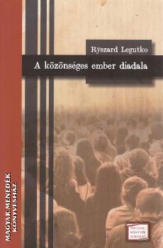 Ryszard Legutko - A kznsges ember diadala
