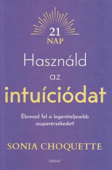 Sonia Choquette - Hasznld az intucidat - 21 nap