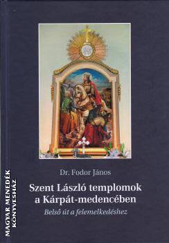 Dr. Fodor Jnos - Szent Lszl templomok a Krpt-medencben