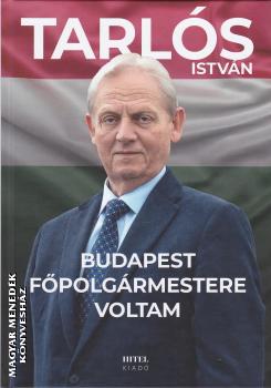 Tarls Istvn - Budapest fpolgrmestere voltam