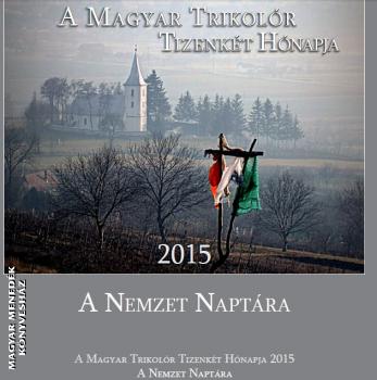 Magyar Trikolr naptr - A Magyar Trikolr Tizenkt Hnapja 2015