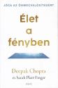 Deepak Chopra és Sarah Platt-Finger - Élet a fényben