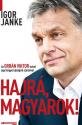 Igor Janke - Hajr magyarok! - Az Orbn Viktor-sztori egy lengyel jsgr szemvel