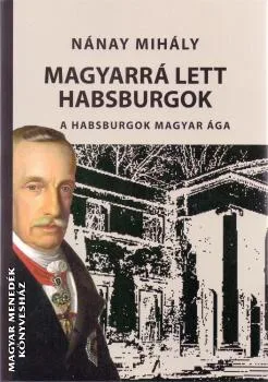 Magyarrá lett Habsburgok