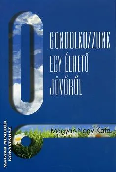 Gondolkozzunk egy élhető jövőről