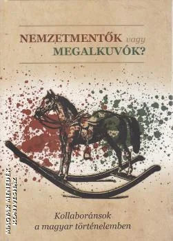 Nemzetmentők vagy megalkuvók?