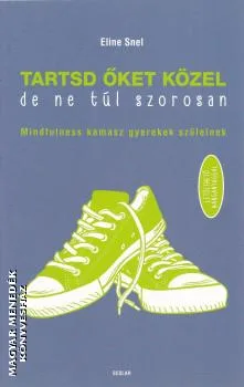 Tartsd őket közel, de ne túl szorosan