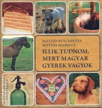 Illik tudnom, mert magyar gyerek vagyok