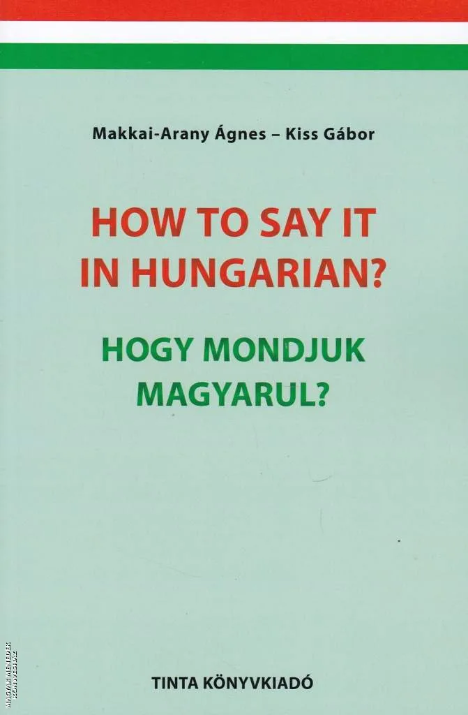 How to say it hungarian? Hogyan mondjuk magyarul?