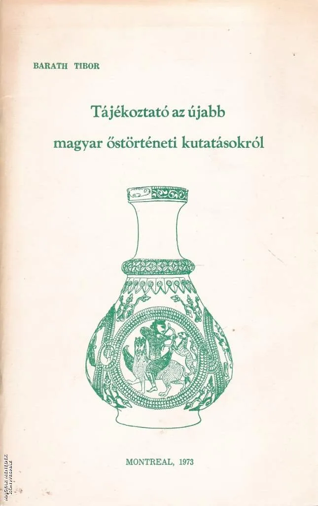 Tájékoztató az újabb magyar őstörténeti kutatásokról ANTIKVÁR