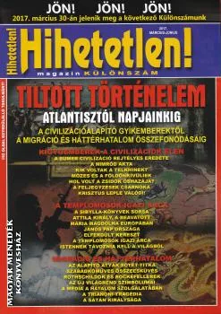 Tiltott történelem - Hihetetlen magazin különszám 2017. március-június