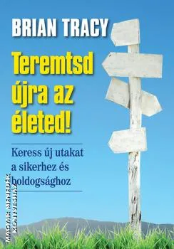 Teremtsd újra az életed!